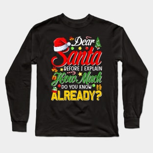 Dear Santa Before I Explain How Much Do You Know Already T-Shirt Long Sleeve T-Shirt